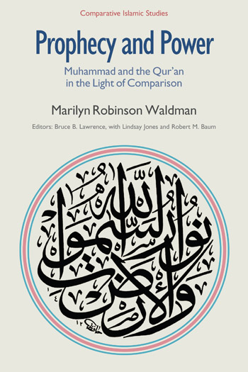 Prophecy and Power Muhammad and the Qur’an in the Light of Comparison 