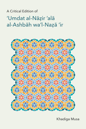 A Critical Edition of ‘Umdat al-Nāzir ‘alā al-Ashbāh wa’l-Naẓā ‘ir