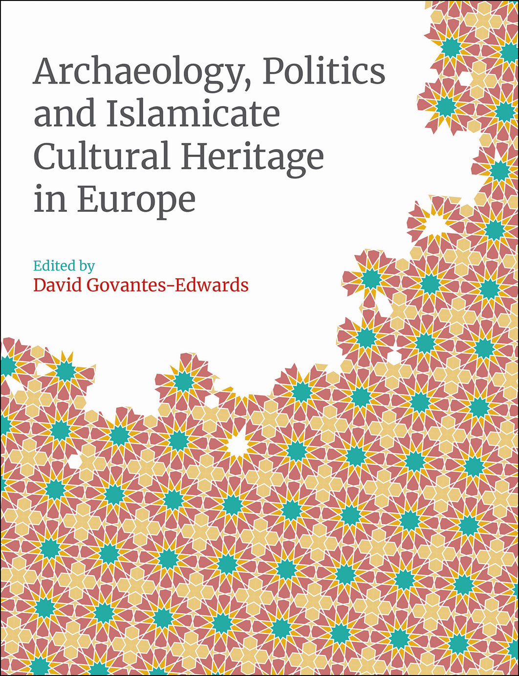 Archaeology, Politics and Islamicate Cultural Heritage in Europe