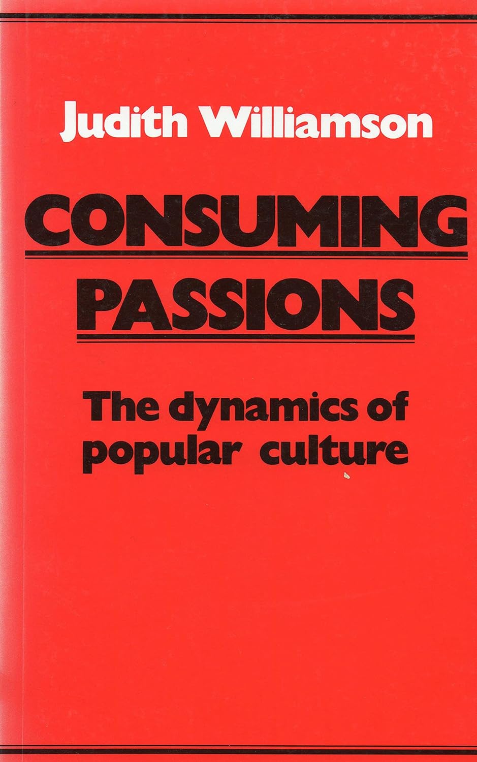Consuming Passions: The Dynamics of Popular Culture