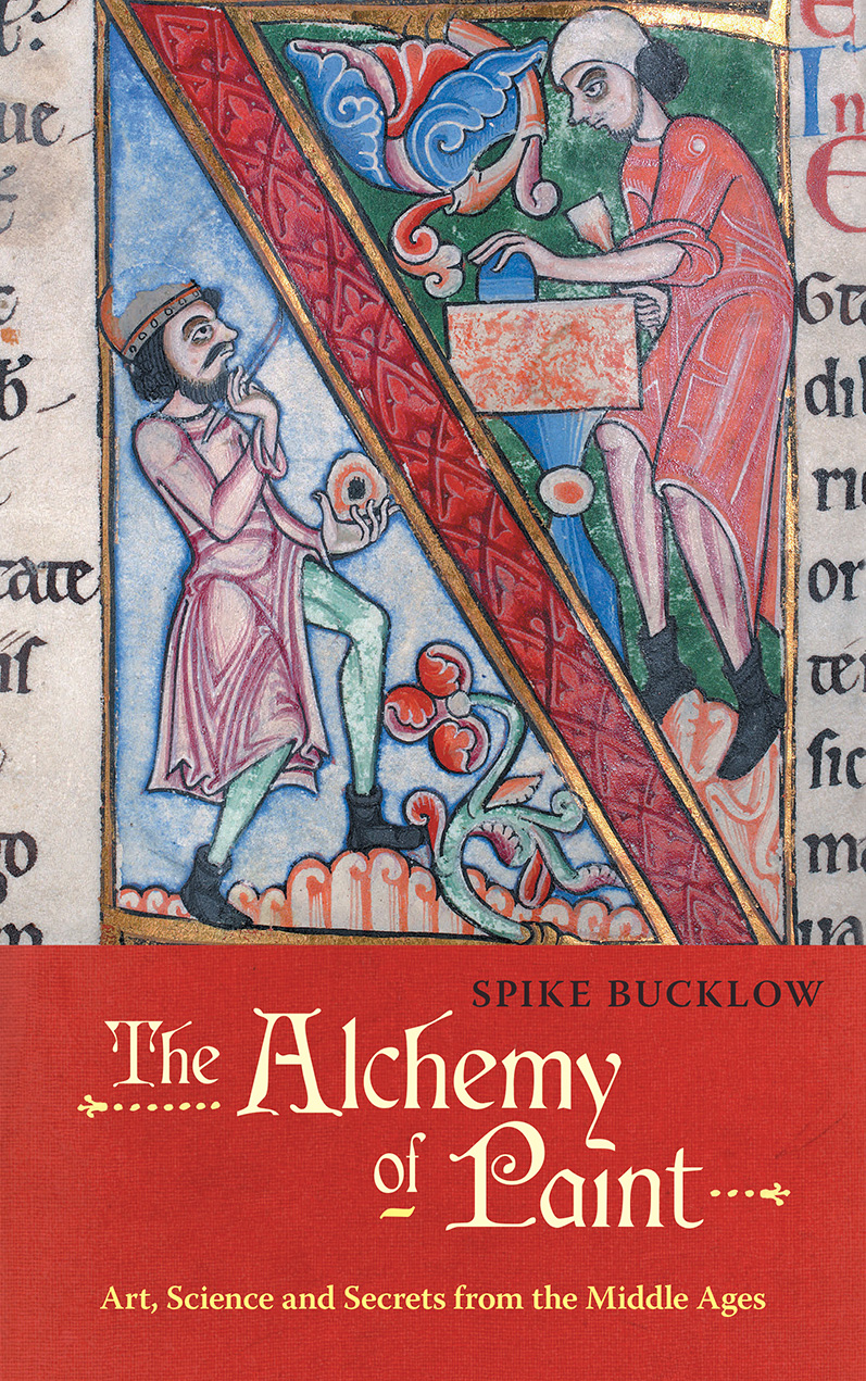 The Alchemy of Paint: Art, Science and Secrets from the Middle Ages